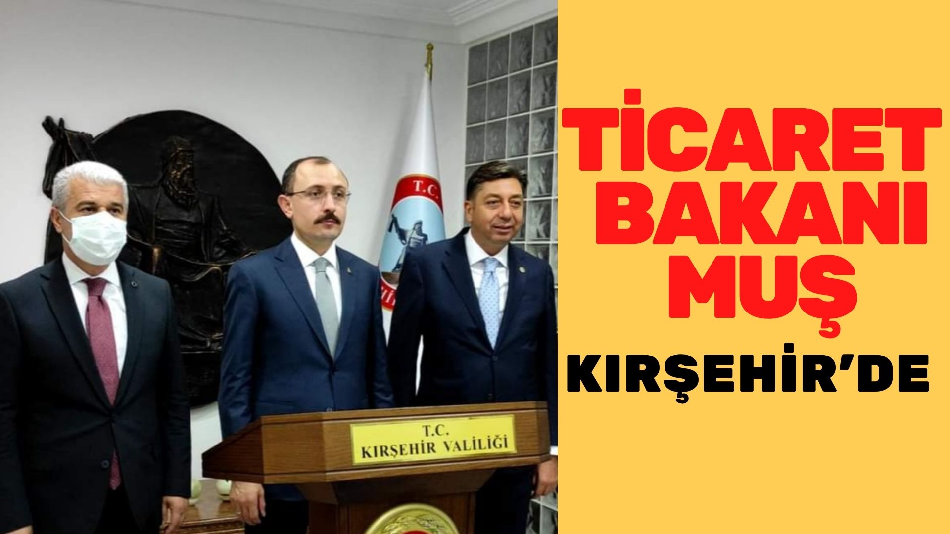 Ticaret Bakanı Muş Kırşehir’de
