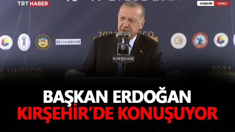 Başkan Erdoğan Kırşehir’de konuşuyor