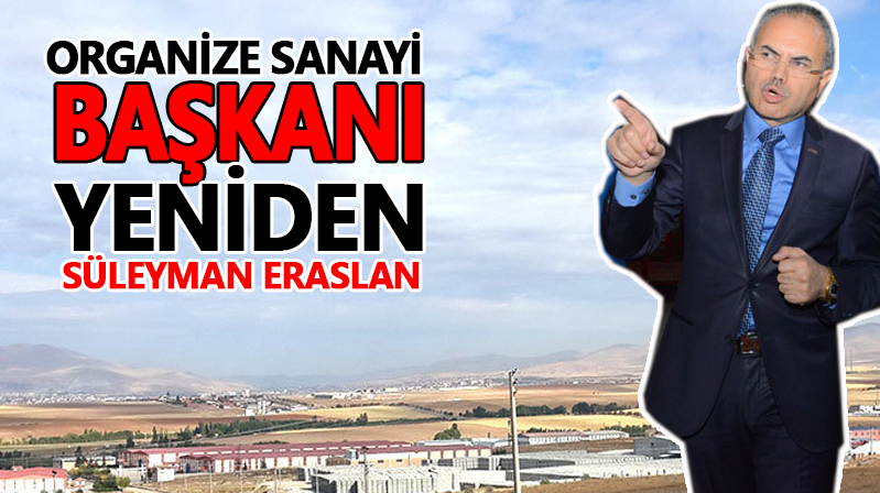 Organize Sanayi Başkanı yeniden Süleyman Eraslan