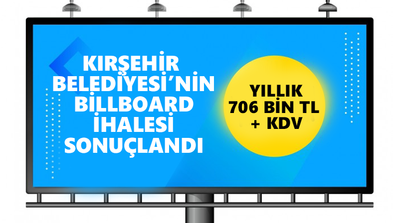 Kırşehir’de billboard ihalesini 706 bin +KDV’ye alındı