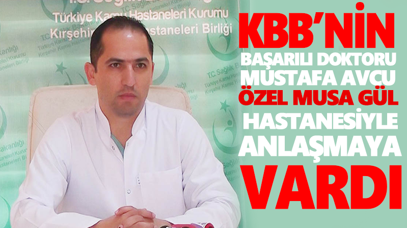 Mustafa Avcu, Özel Musa Gül Hastanesiyle anlaşmaya vardı