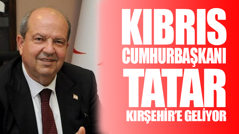 KKTC Cumhurbaşkanı Kırşehir’e Geliyor