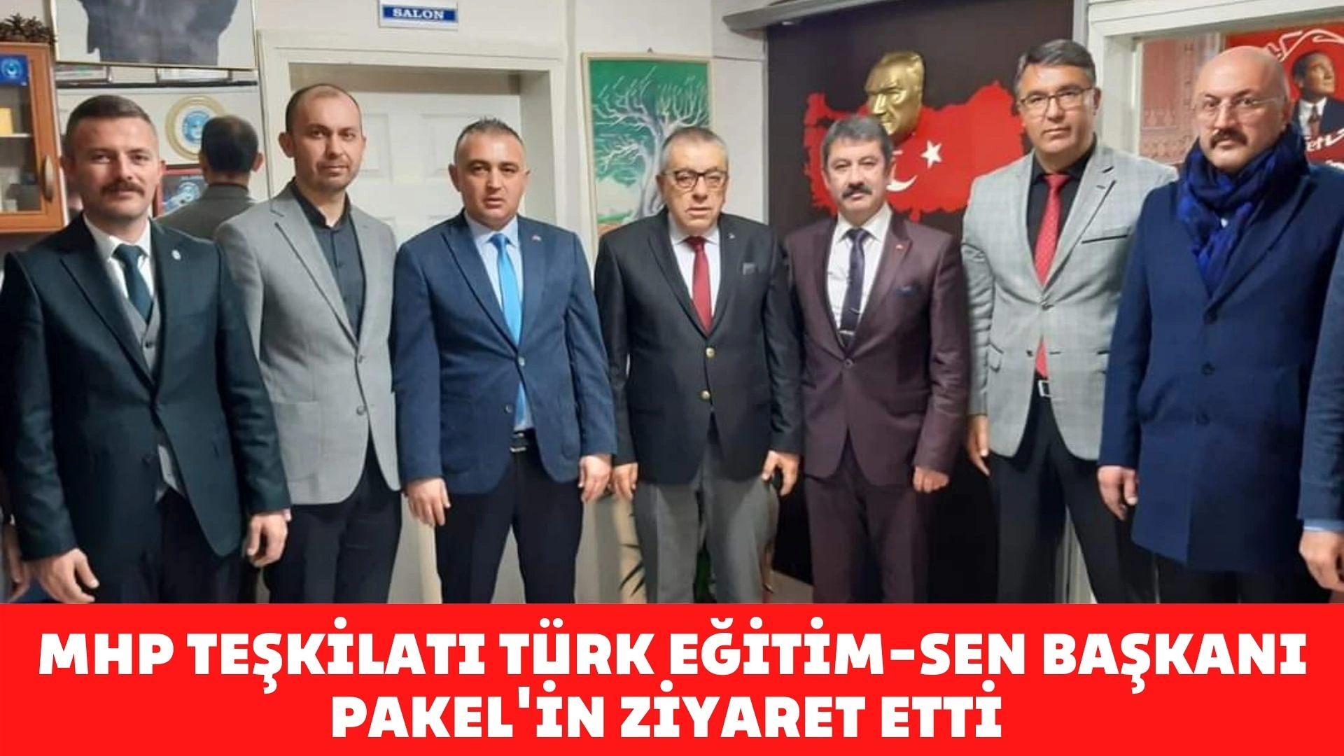 MHP heyetinden Türk Eğitim-Sen Başkanı Pakel’e ziyaret