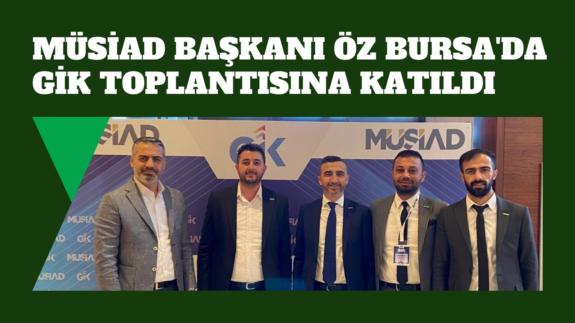 MÜSİAD Başkanı Öz, Bursa’da GİK Toplantısına katıldı