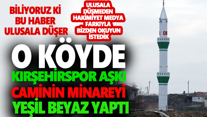 Kırşehirspor aşkı minareyi YEŞİL-Beyaz yaptı