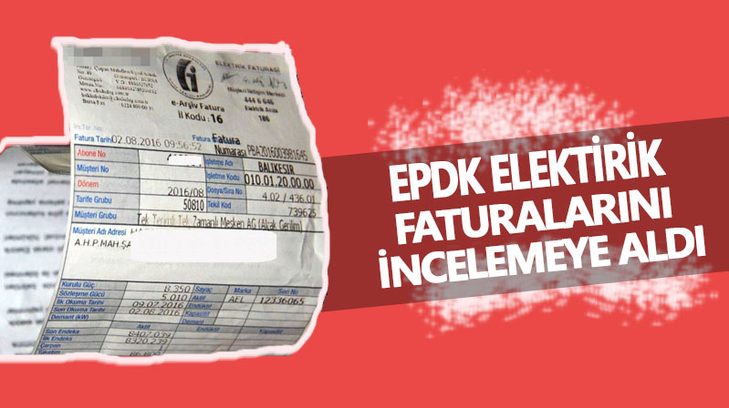 EPDK elektrik faturalarını inceleyecek