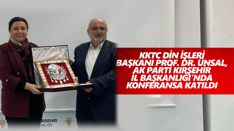KKTC Din İşleri Başkanı Prof. Dr. Ahmet Ünsal Kırşehir’de