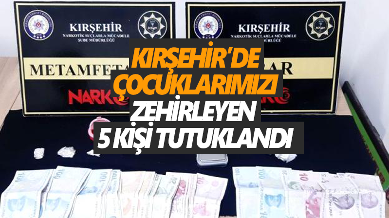 Kırşehir Polisi uyuşturucuya göz açtırmıyor