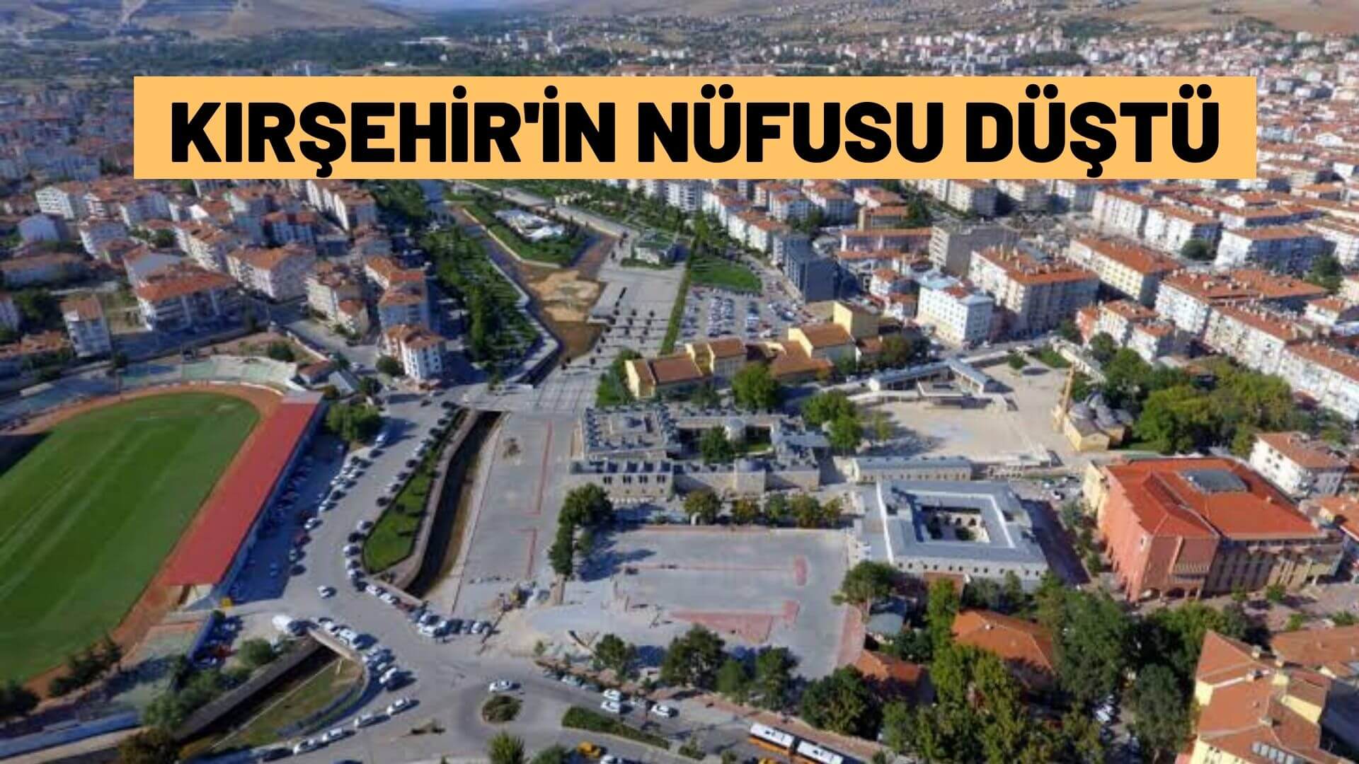 Kırşehir’in nüfusu düştü