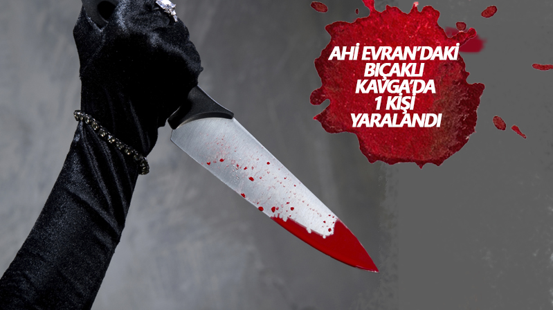 Kırşehir’de bıçaklı kavga: 1 yaralı