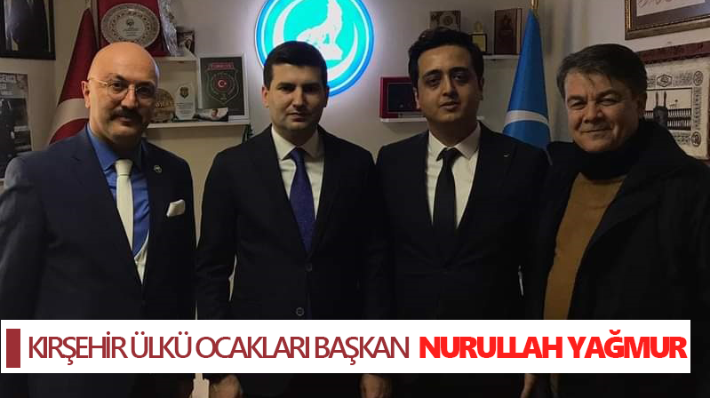Kırşehir Ülkü Ocaları Başkanı Avukat Nurullah Yağmur oldu