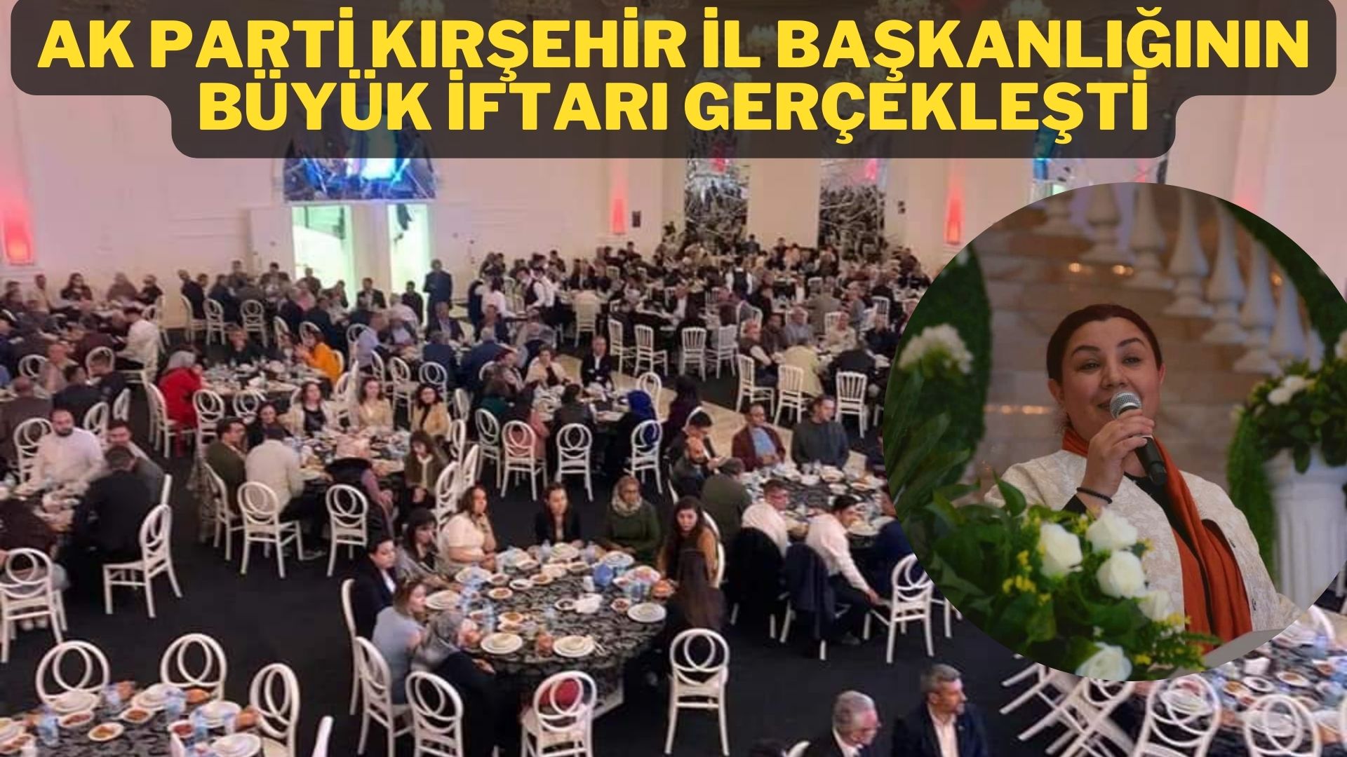 AK Parti Kırşehir İl Başkanlığı Büyük İftar programı gerçekleşti