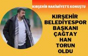 Kırşehir Belediyespor Başkanı Çağtay Han Torun oldu
