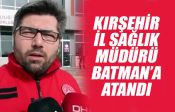 Kırşehir İl Sağlık Müdürü Bulut, Batman’a atandı
