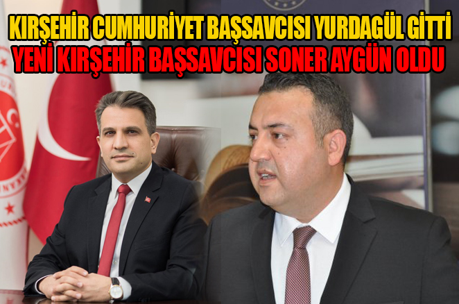 Kırşehir Cumhuriyet Başsavcısı Yurdagül, Yargıtay’a atandı
