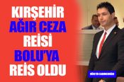 Kırşehir Ağır Ceza Reisi Hüseyin Sabuncuoğlu, Bolu’a tayini çıktı