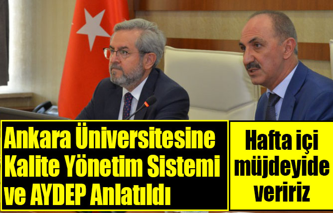 Ankara Üniversitesine Kalite Yönetim Sistemimiz ve AYDEP Anlatıldı