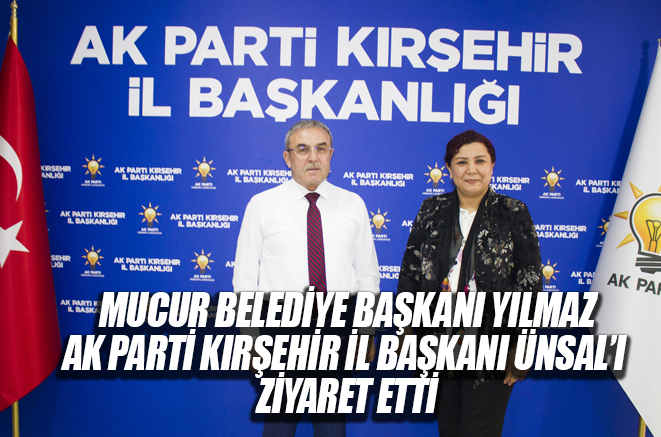 Başkan Yılmaz’dan AK Parti Kırşehir İl Başkanı Ünsal’a ziyaret