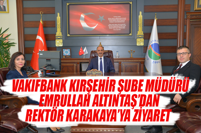 Vakıfbank Kırşehir Şube Müdürü Emrullah Altıntaş Ziyareti