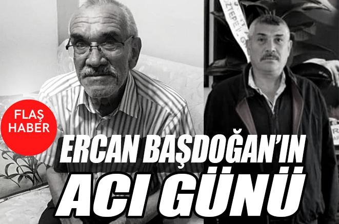 Ercan Başdoğan’ın babası vefat etti