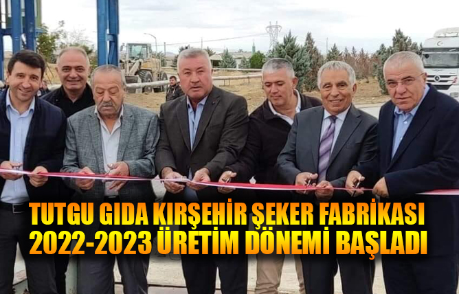 Kırşehir Şeker Fabrikası 2022-2023 üretim dönemi başladı