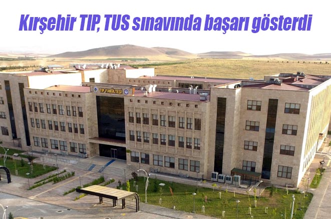 Kırşehir TIP, TUS sınavında başarı gösterdi