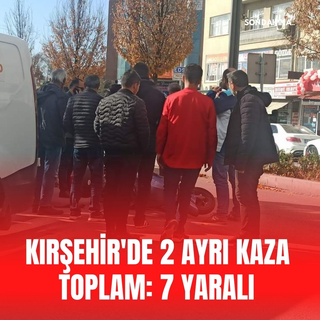 Kırşehir’de 2 ayrı kaza: 7 yaralı