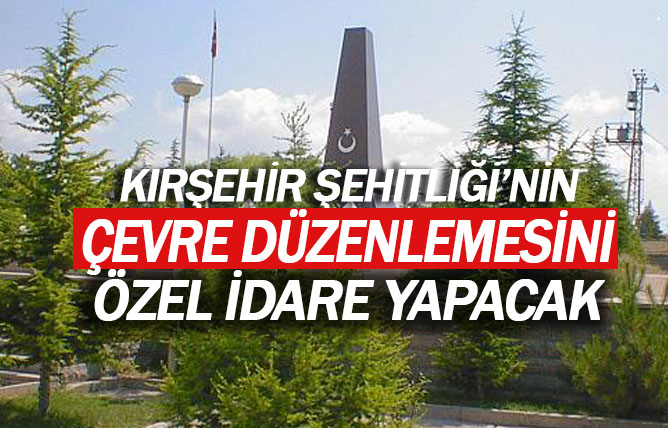 Kırşehir Şehit Ahmet Tozluklu Şehitliği Çevre Düzenleme İşi yapılacak