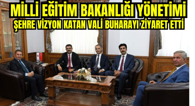 MEB ekibi, Vali Buhara’yı ziyaret etti
