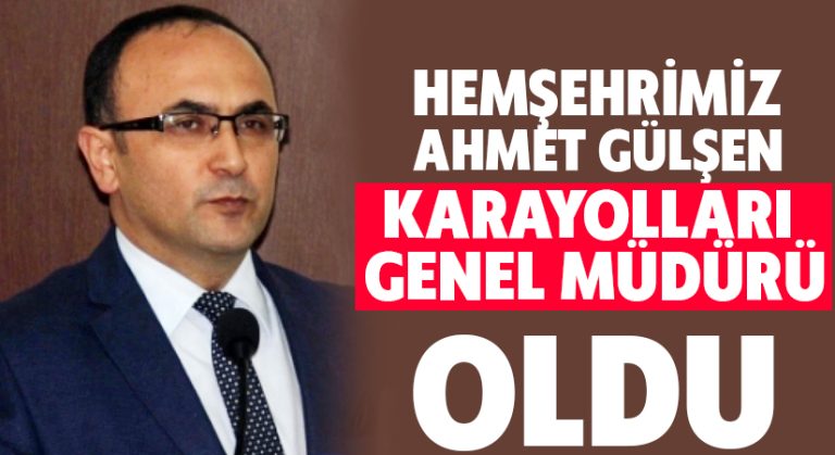 Hemşerimiz Gülşen, Karayolları Genel Müdürü oldu
