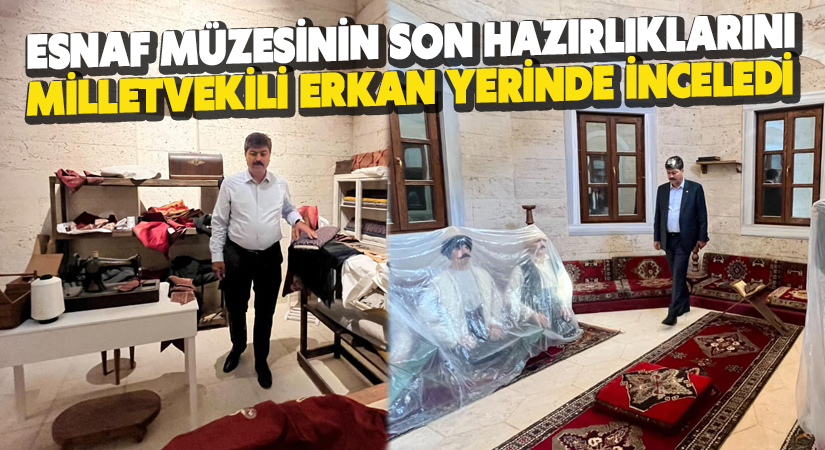 Milletvekili Erkan, son hazırlıkları yerinde inceledi