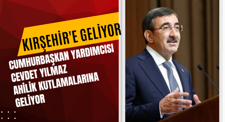 Cumhurbaşkanı Yardımcısı Cevdet Yılmaz Ahilik Haftası kutlamalarına katılmak için geliyor