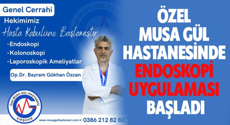 ÖZEL MUSA GÜL HASTANESİNDE ENDOSKOPİ UYGULAMASI BAŞLADI