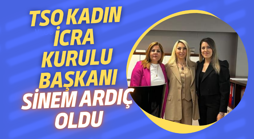 TOBB Kırşehir Kadın Girişimciler İcra Kurulu Başkanı Sinem Ardıç oldu