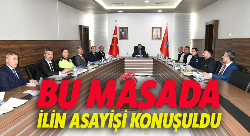 Vali Buhara Başkanlığında asayiş toplantısı yapıldı