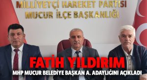 Fatih Yıldırım MHP Mucur Belediye Başkan Aday Adaylığını açıkladı