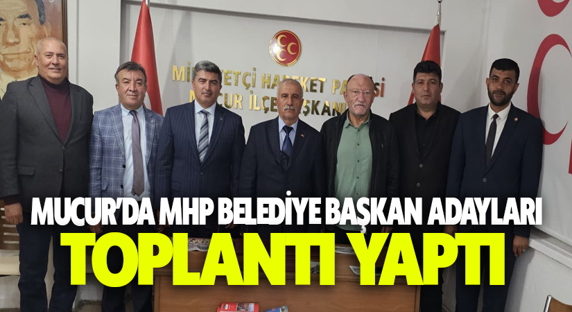 MHP Mucur Belediye Başkan Aday Adayları toplantı yaptı
