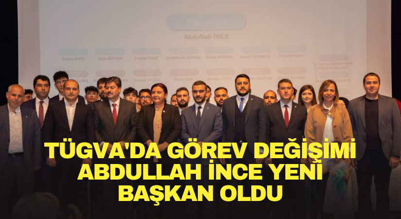 TÜGVA Başkanı Abdullah İnce oldu