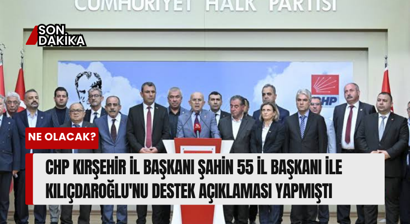 CHP İl Başkanı Şahin, kurultayda Kılıçdaroğlu için destek açıklaması yapmıştı