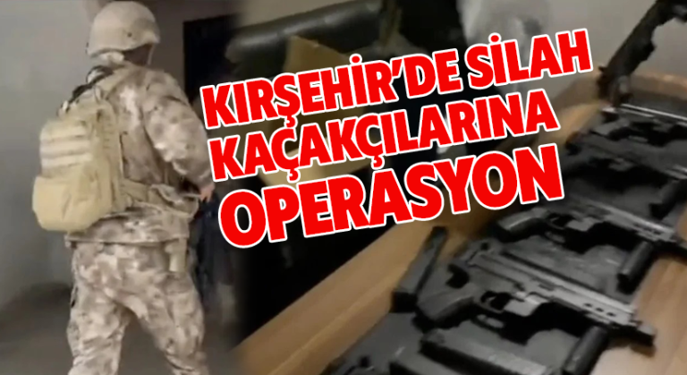 Kırşehir’de silah kaçakçılarına operasyon