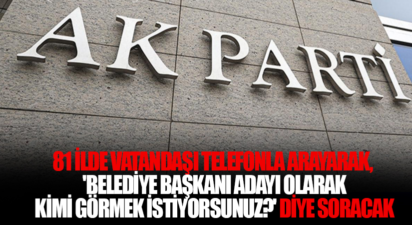 AK Parti, doğru adayı belirlemek için 5 parametreyi baz alacak