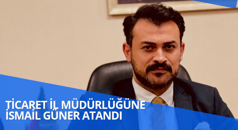 Kırşehir Ticaret İl Müdürü İsmail Güner oldu