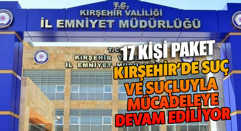 17 aranan şahıs yakalandı