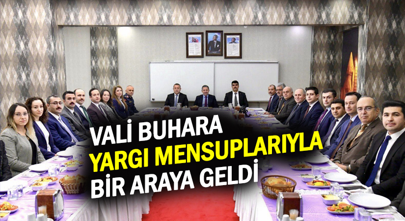 Vali Buhara, yargı mensuplarıyla bir araya geldi
