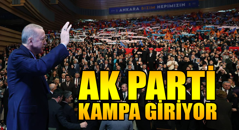 AK Parti kampa giriyor
