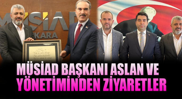 MÜSİAD Kırşehir Şube Başkan Aslan’dan ziyaretler