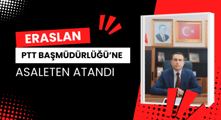 PTT Başmüdürü Ahmet Eraslan, asaleten atandı