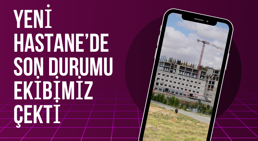 Hastane inşaatında son durum