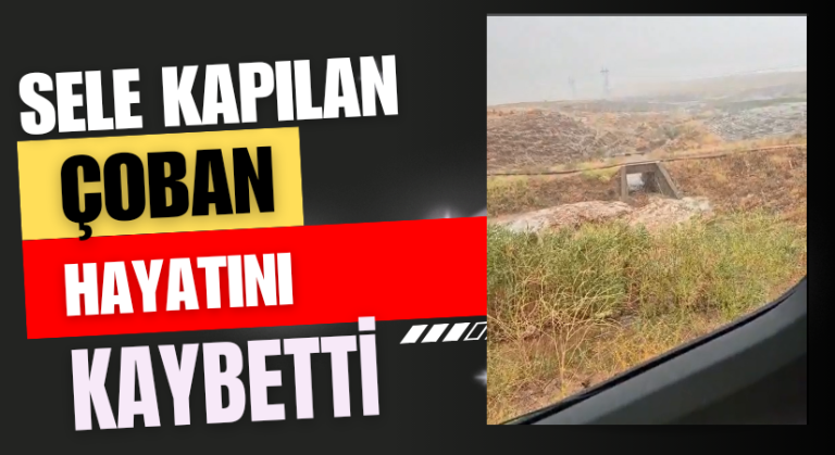 Sele kapılan çoban 4 km ilerde bulundu