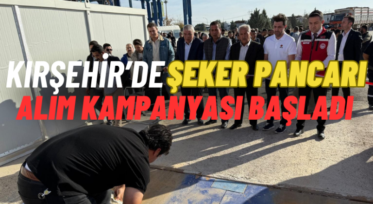 Kırşehir’de pancar alım kampanyası başladı